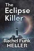 E-Book (epub) The Eclipse Killer (The Forensic Astrology Files, #1) von Rachel Funk Heller