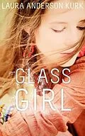 E-Book (epub) Glass Girl von Laura Anderson Kurk