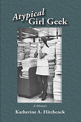 E-Book (epub) Atypical Girl Geek von Katherine A. Hitchcock