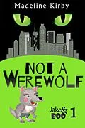 E-Book (epub) Not a Werewolf (Jake and Boo, #1) von Madeline Kirby