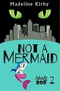 E-Book (epub) Not a Mermaid (Jake and Boo, #2) von Madeline Kirby