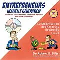 E-Book (epub) La Modélisation des Facteurs de Succès Tome I: Entrepreneurs Nouvelle Génération von Robert Brian Dilts
