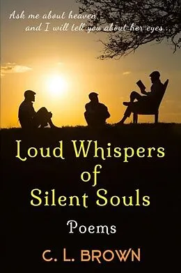 E-Book (epub) Loud Whispers of Silent Souls von C. L. Brown