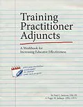 E-Book (epub) Training Practitioner Adjuncts: A Workbook for Increasing Educator Effectiveness von Paul C. Jackson, Peggy M. Jackson