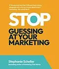 E-Book (epub) Stop Guessing at Your Marketing von Stephanie Scheller