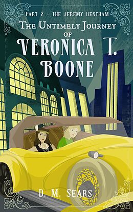 E-Book (epub) The Untimely Journey of Veronica T. Boone - Part 2, The Jeremy Bentham von D. M. Sears