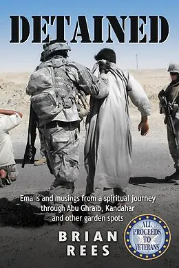 E-Book (epub) Detained: emails and musings from a spiritual journey through Abu Ghraib, Kandahar, and other garden spots von Brian Rees