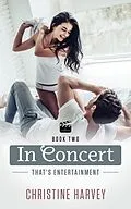E-Book (epub) In Concert (That's Entertainment, #2) von Christine Harvey