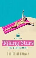 E-Book (epub) Rising Stars: A Prequel Novella (That's Entertainment, #6) von Christine Harvey