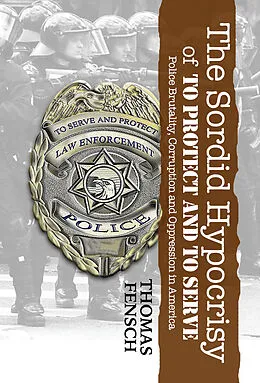 E-Book (epub) Sordid Hypocrisy of to Protect and to Serve von Thomas Fensch