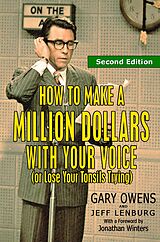 eBook (epub) How to Make a Million Dollars With Your Voice (Or Lose Your Tonsils Trying), Second Edition de Jeff Lenburg