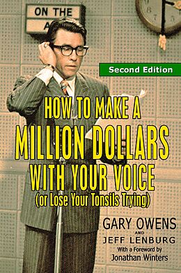 eBook (epub) How to Make a Million Dollars With Your Voice (Or Lose Your Tonsils Trying), Second Edition de Jeff Lenburg