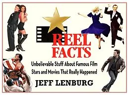 E-Book (epub) Reel Facts: Unbelievable Stuff About Famous Film Stars and Movies That Really Happened von Jeff Lenburg