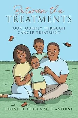 E-Book (epub) Between the Treatments von Kenneth Wade Antoine, Ethel C Antoine, Seth S Antoine