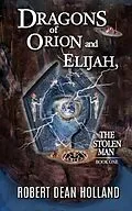 E-Book (epub) Dragons of Orion and Elijah, The Stolen Man von Robert Holland