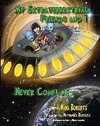 Kartonierter Einband My Extraterrestrial Friends and I Never Complain von Nana Roberts