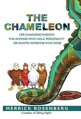E-Book (epub) The Chameleon: Life-Changing Wisdom for Anyone Who Has a Personality or Knows Someone Who Does von Merrick Rosenberg