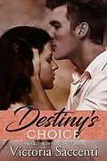 E-Book (epub) Destiny's Choice (Destiny's Trilogy, #2) von Victoria Saccenti