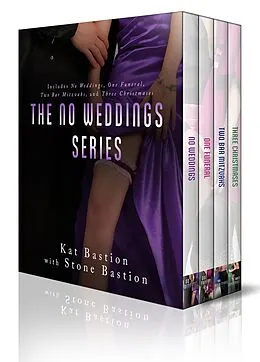 E-Book (epub) No Weddings Limited Edition Box Set: Books 1-4 (No Weddings, One Funeral, Two Bar Mitzvahs, Three Christmases) von Kat Bastion, Stone Bastion