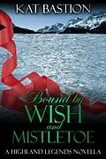 E-Book (epub) Bound by Wish and Mistletoe (Highland Legends, #2) von Kat Bastion