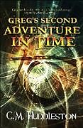 Kartonierter Einband Greg's Second Adventure In Time von C. M. Huddleston