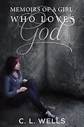 E-Book (epub) Memoirs of a Girl Who Loves God von Cl Wells