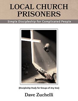 E-Book (epub) Local Church Prisoners von Dave Zuchelli