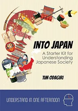 E-Book (epub) Into Japan (Understand in One Afternoon) von Tim Odagiri