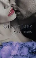 E-Book (epub) Ghost Lies (Love & Lies, #3) von Alex Strong