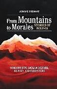 Kartonierter Einband From Mountains to Morales, Stories of Bolivia: Windows Into Andean Culture, History, and Ecosystems von Jerome Stewart