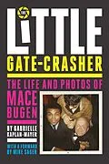 E-Book (epub) Little Gate-Crasher: The Life and Photos of Mace Bugen von Gabrielle Kaplan-Mayer