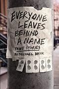 Couverture cartonnée Everyone Leaves Behind a Name de Michael Brick