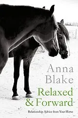E-Book (epub) Relaxed & Forward: Relationship Advice from Your Horse von Anna Blake