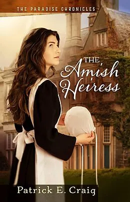 E-Book (epub) The Amish Heiress von Patrick E. Craig