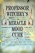 E-Book (epub) Professor Witchey's Miracle Mood Cure von Eric M. Witchey