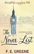 E-Book (epub) Never List (Love Across Londons Book One) von F. E. Greene