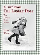 Fester Einband A Gift From The Lonely Doll von Dare Wright