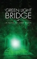 E-Book (epub) Green Light Bridge von Larry Black
