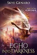 E-Book (epub) Echo Into Darkness, Book 2 in The Echo Saga von Skye Genaro