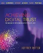 Couverture cartonnée Achieving Digital Trust: The New Rules for Business at the Speed of Light de Jeffrey Ritter