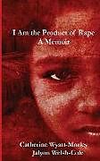 Kartonierter Einband I Am the Product of Rape: A Memoir von Jalyon Welsh-Cole, Catherine Wyatt-Morley