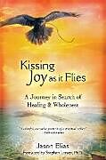 Kartonierter Einband Kissing Joy As It Flies von Jason Elias