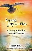 Fester Einband Kissing Joy As It Flies von Jason Elias