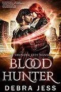 E-Book (epub) Blood Hunter (Thunder City, #2) von Debra Jess