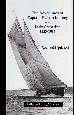 E-Book (epub) The Adventures of Captain Heman Kenney and Lady Catherine 1833-1917 von Catherine Kenney Wilcoxson