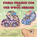 E-Book (epub) Pablo Prairie Dog and the WWCC Heroes von P. E. Calvert, Charlotte Calvert Piel