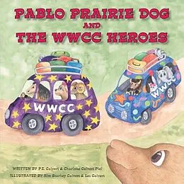 E-Book (epub) Pablo Prairie Dog and the WWCC Heroes von P. E. Calvert, Charlotte Calvert Piel