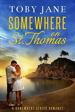 E-Book (epub) Somewhere on St. Thomas (Somewhere Series Romance, #1) von Toby Jane