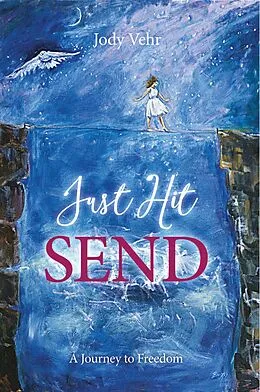 E-Book (epub) Just Hit Send: A Journey to Freedom von Jody Vehr