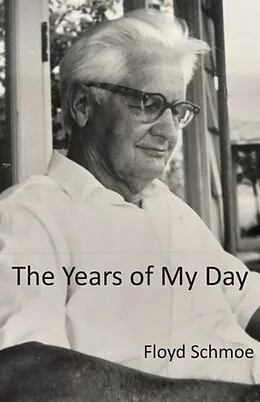 E-Book (epub) The Years of My Day von Floyd Schmoe